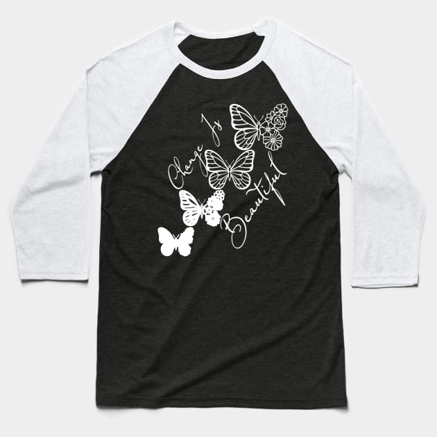 Change Is Beautiful - Cute Butterfly Baseball T-Shirt by Animal Specials